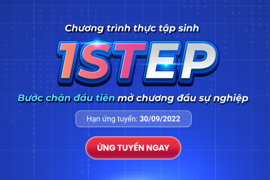 Chương trình “1STEP - Bước chân đầu tiên mở chương đầu sự nghiệp” chính thức mở đơn đăng ký!